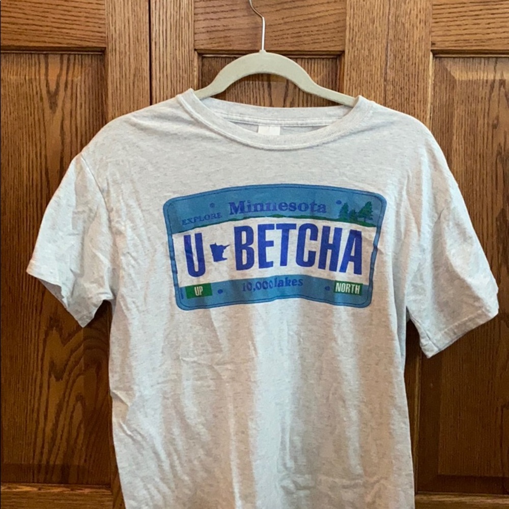 U Betcha t shirt